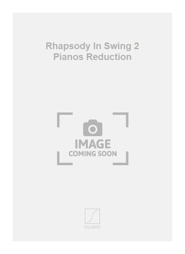 Rhapsody In Swing 2 Pianos Reduction